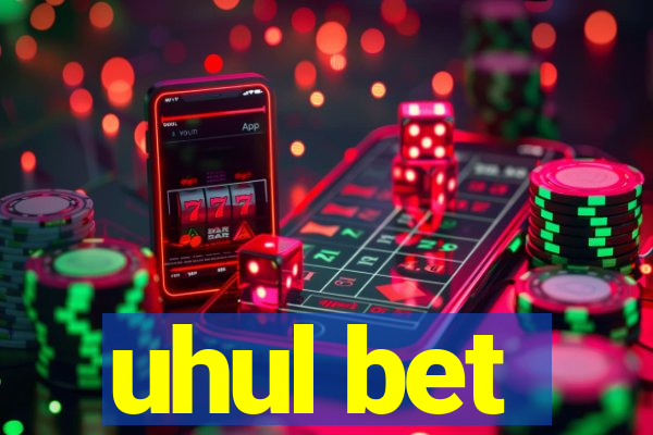 uhul bet